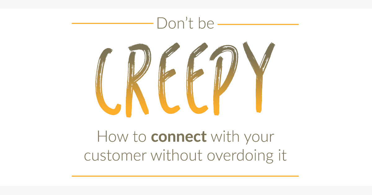 Choozle June Blog Don't Be Creepy How to Connect with your Customer Without Overdoing It