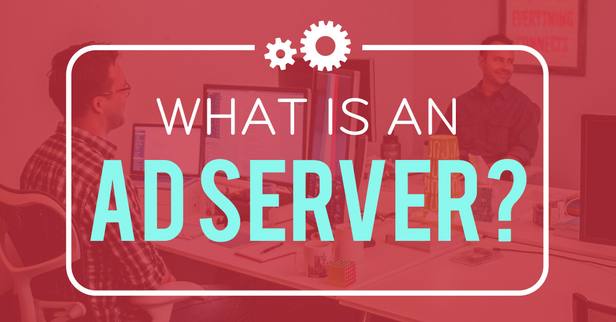 What is an ad server?
